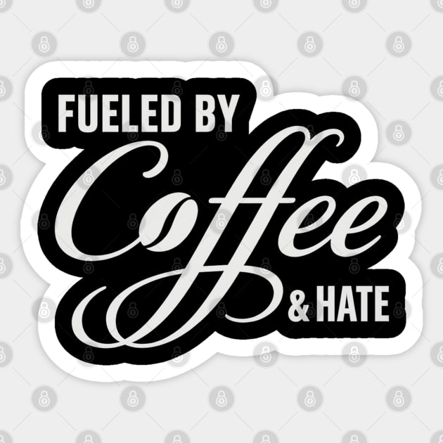 Fueled by Coffee and Hate Sticker by Stylecombinator